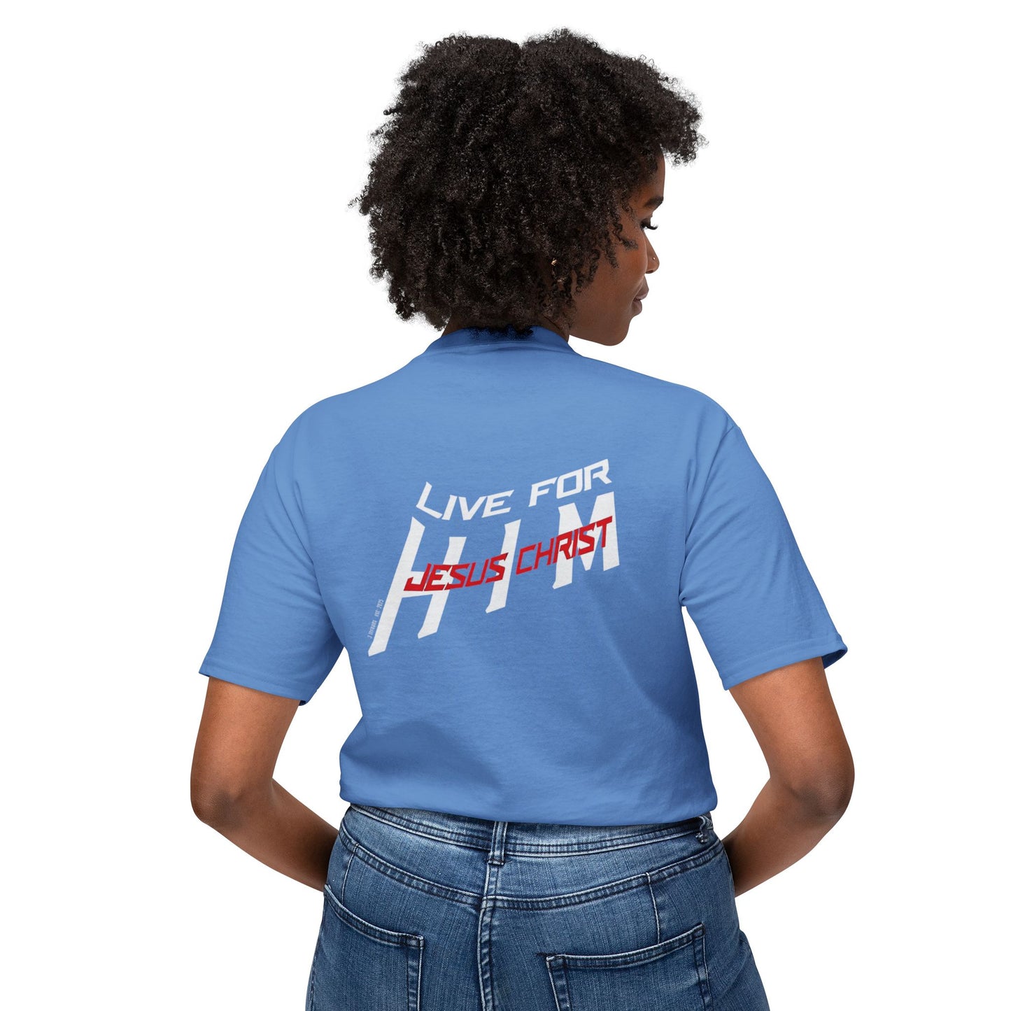 "live for him" T-shirt
