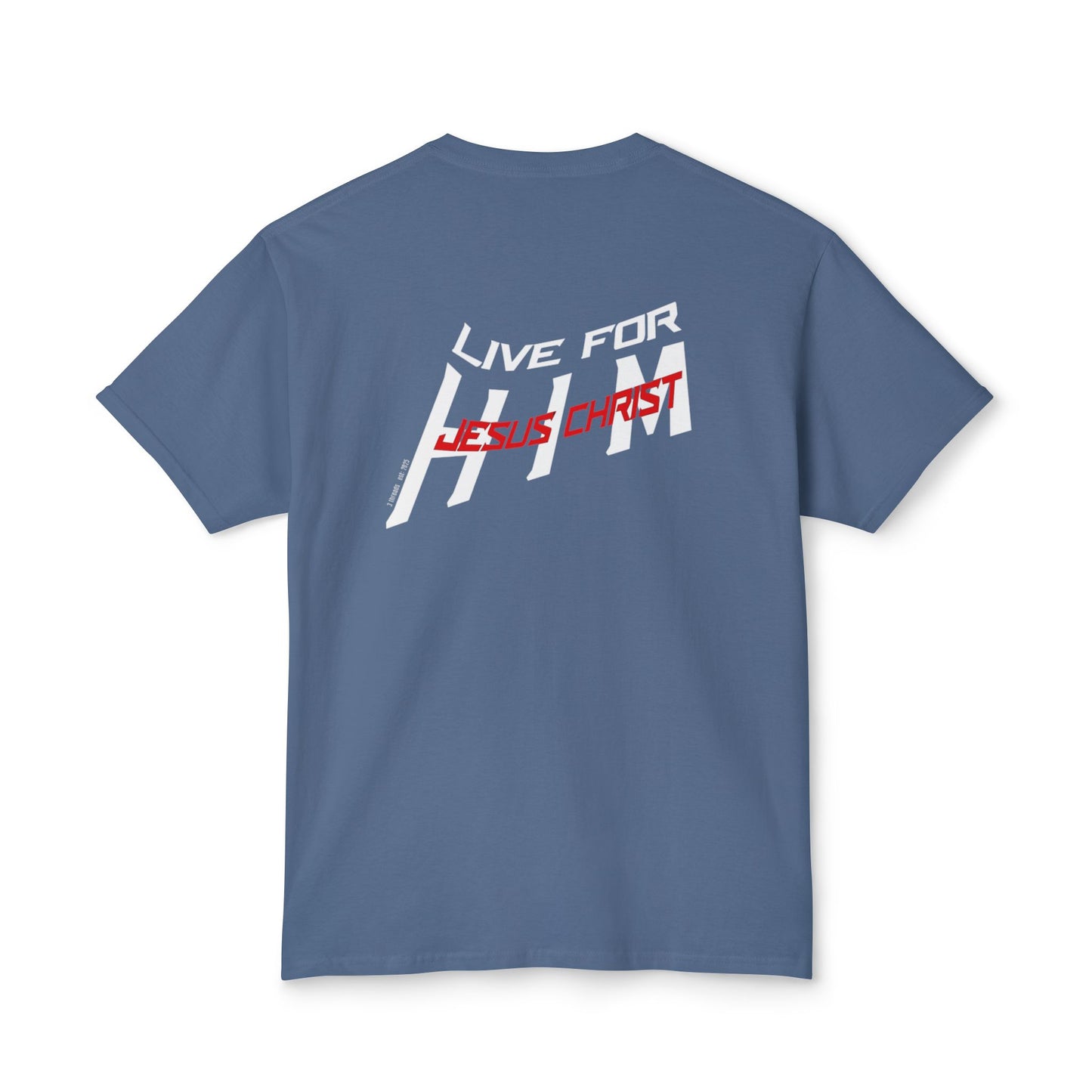 "live for him" T-shirt