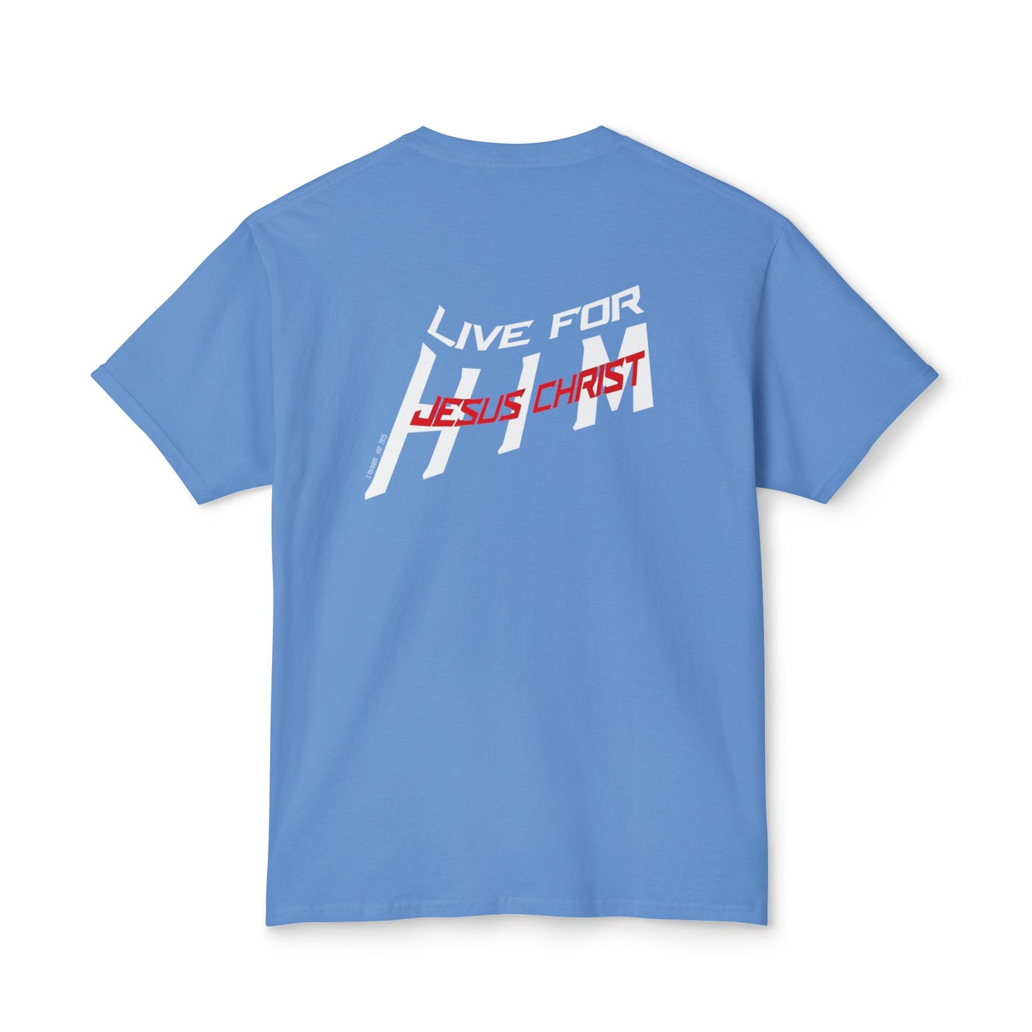 "live for him" T-shirt