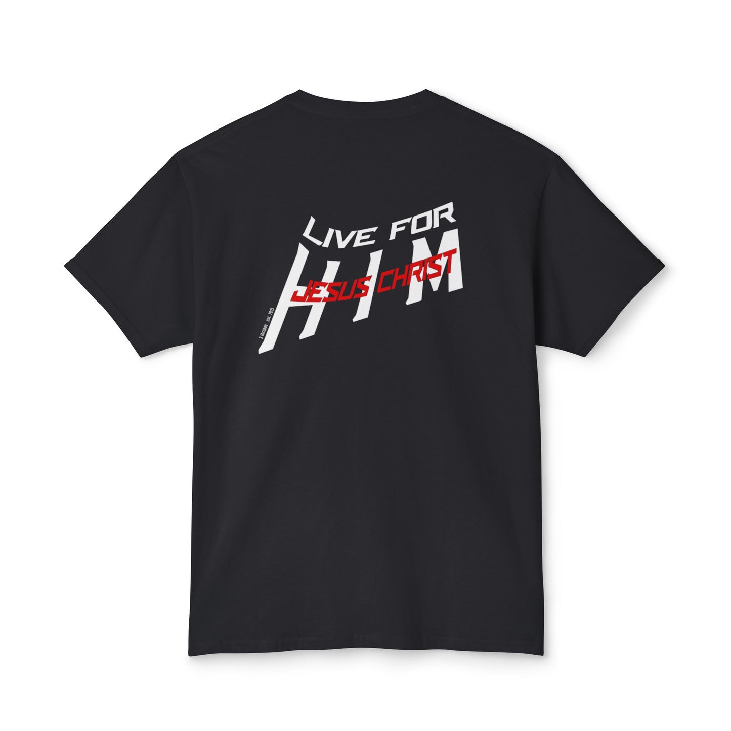 "live for him" T-shirt