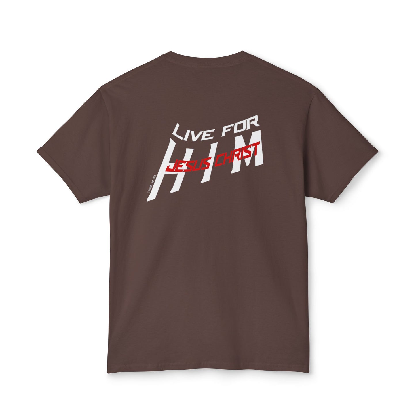 "live for him" T-shirt
